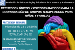 PROPUESTA DE CAPACITACIN PARA PROFESIONALES  RECURSOS LDICOS Y PSICODRAMATICOS PARA LA  COORDINACIN DE GRUPOS TERAPUTICOS PARA NIOS Y FAMILIAS