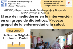 ATENEO: El uso de mediadores en la intervencin en un grupo de diabticos. Proceso grupal de la enfermedad a la salud.
